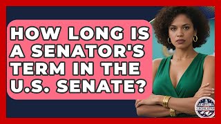 How Long Is a Senator's Term in the U.S. Senate? - Inside the Legislative Branch