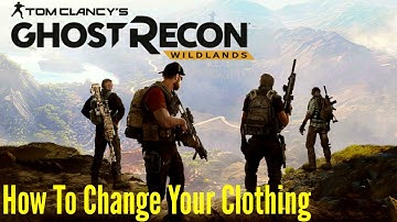 How To Change Your Clothes | Ghost Recon Wildlands