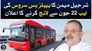 Sharjeel Memon&rsquo;s announcement to launch People&rsquo;s Bus Service app from June 22 - Aaj News