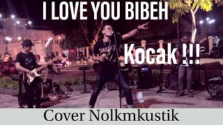 I LOVE YOU BIBEH - COVER - NOLKMKUSTIK