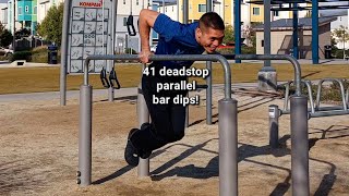 41 deadstop parallel bar dips!