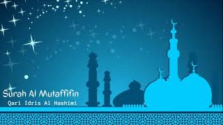 Surah Al Mutaffifin || Qari Idris Al Hashimi || Beautiful Qur'an telawat || Surah Al Mutaffifin || Qari Idris Al Hashimi || Beautiful Qur'an telawat ||
