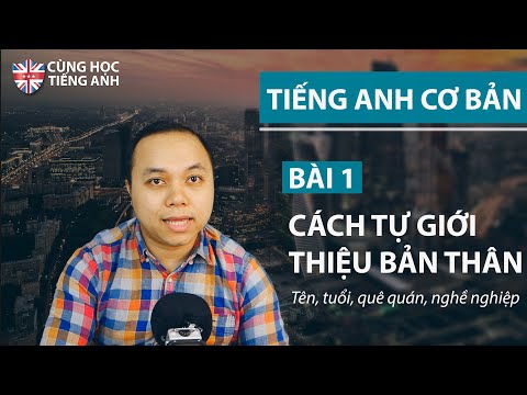 Video [Tiếng Anh cơ bản] Bài 1 - Tự giới thiệu tên, tuổi,... - youtube