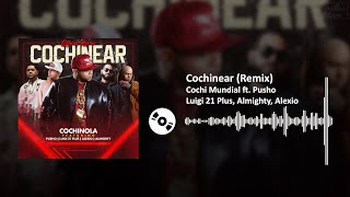 Cochinear (Remix) - Cochi Mundial ft. Pusho, Luigi 21 Plus, Almighty, Alexio | SL