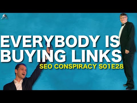 EVERYBODY BUYS LINKS - How Does Google Fight The Backlinks Business? - SEO Conspiracy S01E28