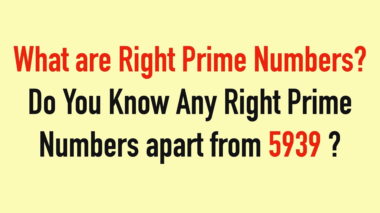 What are Right Prime Numbers ? - Do You Know Any Right Prime