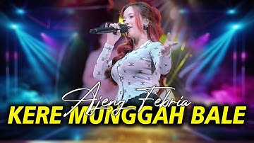 AJENG FEBRIA || KERE MUNGGAH BALE | NEW ASTINA (OFFICIAL LIVE MUSIC)