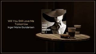 Inger Marie Gundersen - Will You Still Love Me Tomorrow / FLAC