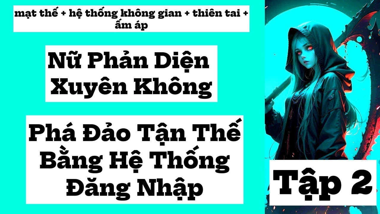 2  Nữ Phản Diện Xuyên Không, Phá Đảo Tận Thế Bằng Hệ Thống Đăng Nhập, Mạt thế , Hệ thống
