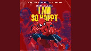 I Am So Happy - Spiderman Uganda