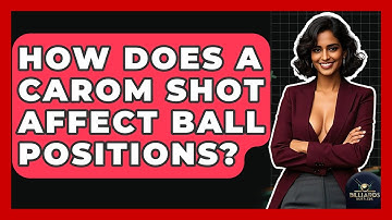 How Does A Carom Shot Affect Ball Positions? - Billiards Hustlers