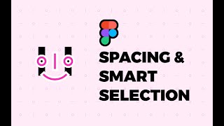 Spacing and Smart Selection in Figma screenshot 4