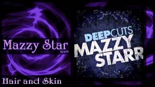 ★ Mazzy Star ★ - Hair And Skin
