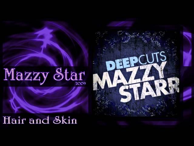 ★ Mazzy Star ★ - Hair And Skin