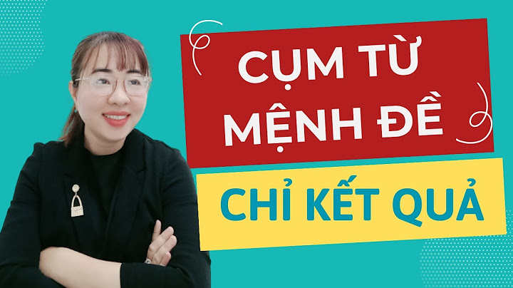 Bài tập cụm từ và mệnh đề chỉ ket qua năm 2024