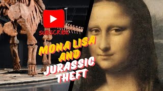 Most iconic theft of mona lisa and dainasaurs fossil in history 😯