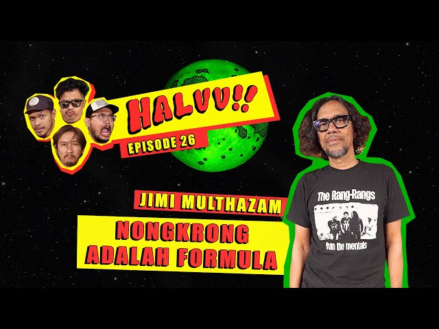 HALUU!! // EP.26 - Jimi Multhazam, Nongkrong Adalah Formula” class=