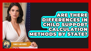 Are There Differences in Child Support Calculation Methods by State? | Family Law Gurus News