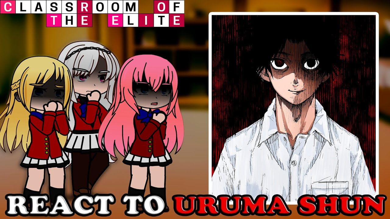Classroom of The Elite react to Uruma Shun || COTE & JNR (RU | ENG)