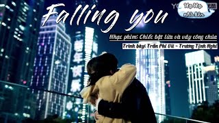 [Vietsub] FALLING YOU- TRẦN PHI VŨ, TRƯƠNG TỊNH NGHI.