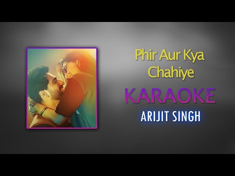 Phir Aur Kya Chahiye | Karaoke - Arijit singh