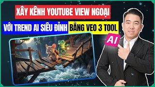 Tuyệt Chiêu Xây Kênh YouTube View Ngoại Với AI Siêu Đỉnh!