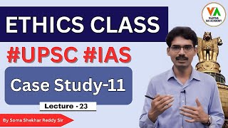 ETHICS CLASS - Case Study - 11 | Lecture 23 | UPSC IAS Preparation