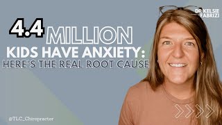 4.4 Million Kids Have Anxiety - Here's the Real Root Cause
