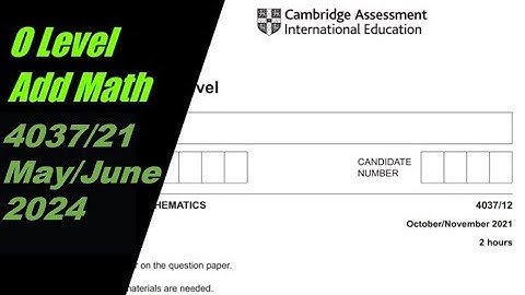 O Level Additional Mathematics Paper 2 4037/21 May/June 2024