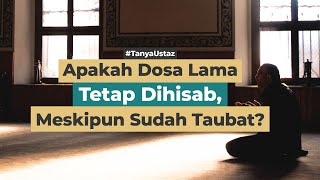 Apakah Dosa Lama Tetap Dihisab Meskipun Sudah Taubat? | Ustaz Muhammad Istiqamah, Lc., M.Ag.