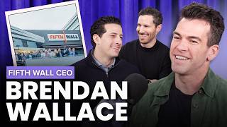 How Fifth Wall Conquered CRE’s Tech Resistance w/ CEO Brendan Wallace