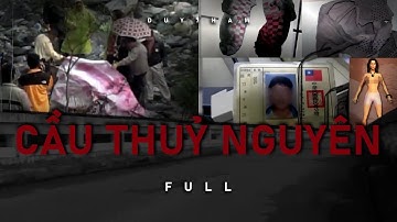 Cầu Thuỷ Nguyên - FULL | Hai th.i th.ể bên dưới cầu Thuỷ Nguyên chấn động cả Đài Loan năm 2001