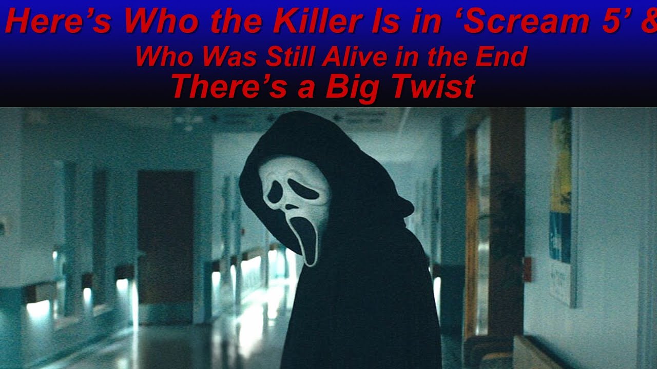 Here's Who the Killer Is in 'Scream 5' & Who Was Still Alive in the ...