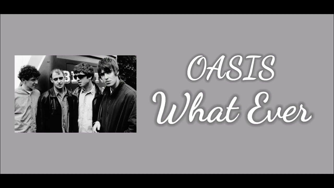 What Ever - OASIS (Lirik dan Terjemahan Indonesia) What Ever - OASIS (Lirik dan Terjemahan Indonesia)