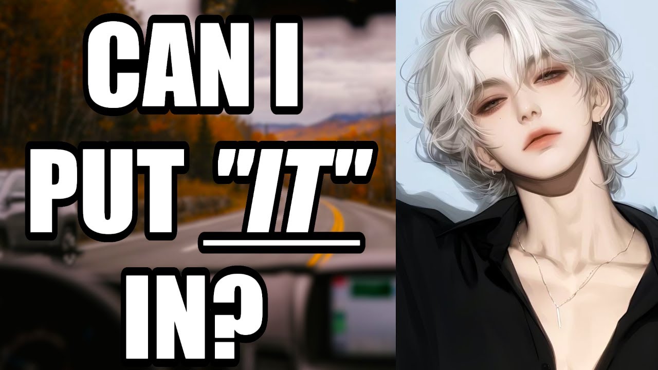 『M4A』🔥 Forced to sit in your Crushes car (Whimpers) [Very Spicy!] [Wholesome?][ASMR] [Roleplay]