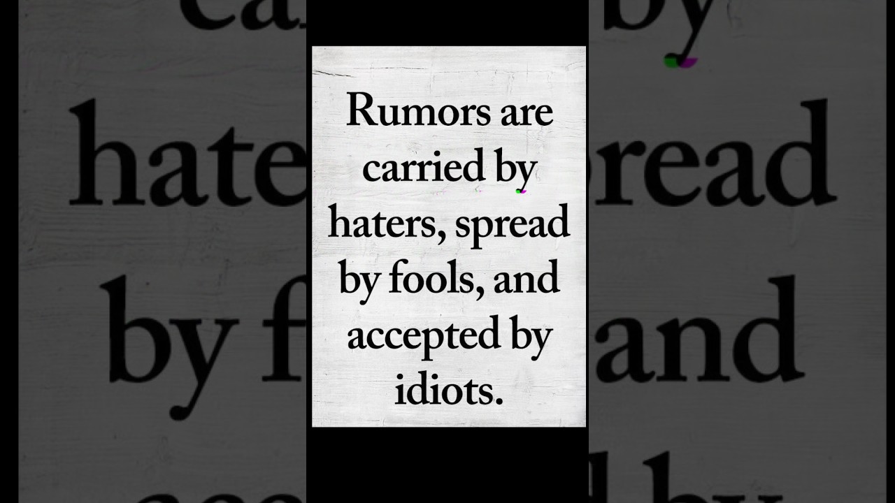 Rumors Are Carried by Haters | The Harsh Truth You Need to Hear