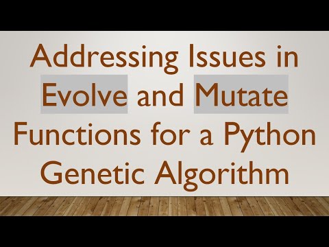 Addressing Issues in Evolve and Mutate Functions for a Python Genetic Algorithm