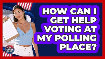 How Can I Get Help Voting At My Polling Place? - First Time Voter Expert