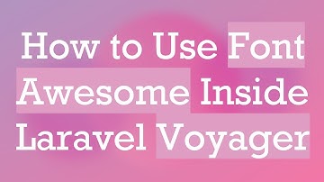 How to Use Font Awesome Inside Laravel Voyager