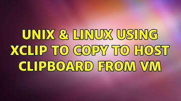 Unix & Linux: Using xclip to copy to host clipboard from VM