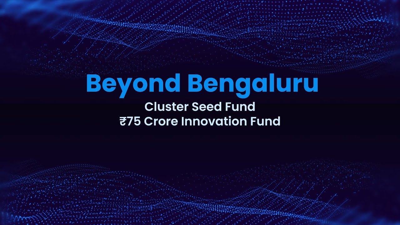 Launch of Beyond Bengaluru Cluster Seed Fund