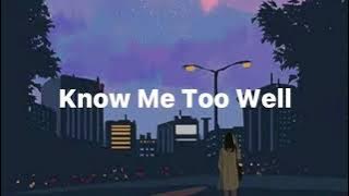 Know me to well ( LIRIK )