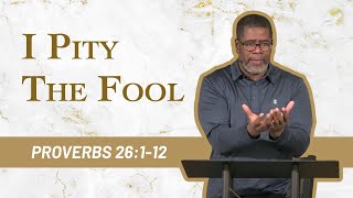 Celebrity I Pity the Fool // Proverbs 26:1-12 Net Worth