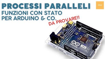 Processi paralleli su Arduino usando le funzioni con stato!