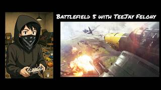Live Battlefield 5 with TeeJay Felony