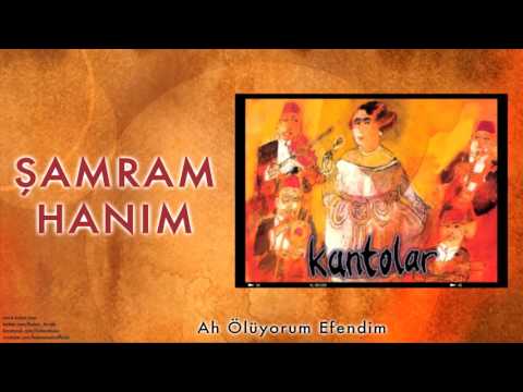 Şamram Hanım - Ah Ölüyorum Efendim [ Kantolar © 1998 Kalan Müzik ]