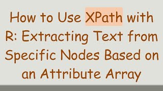 How to Use XPath with R: Extracting Text from Specific Nodes Based on an Attribute Array