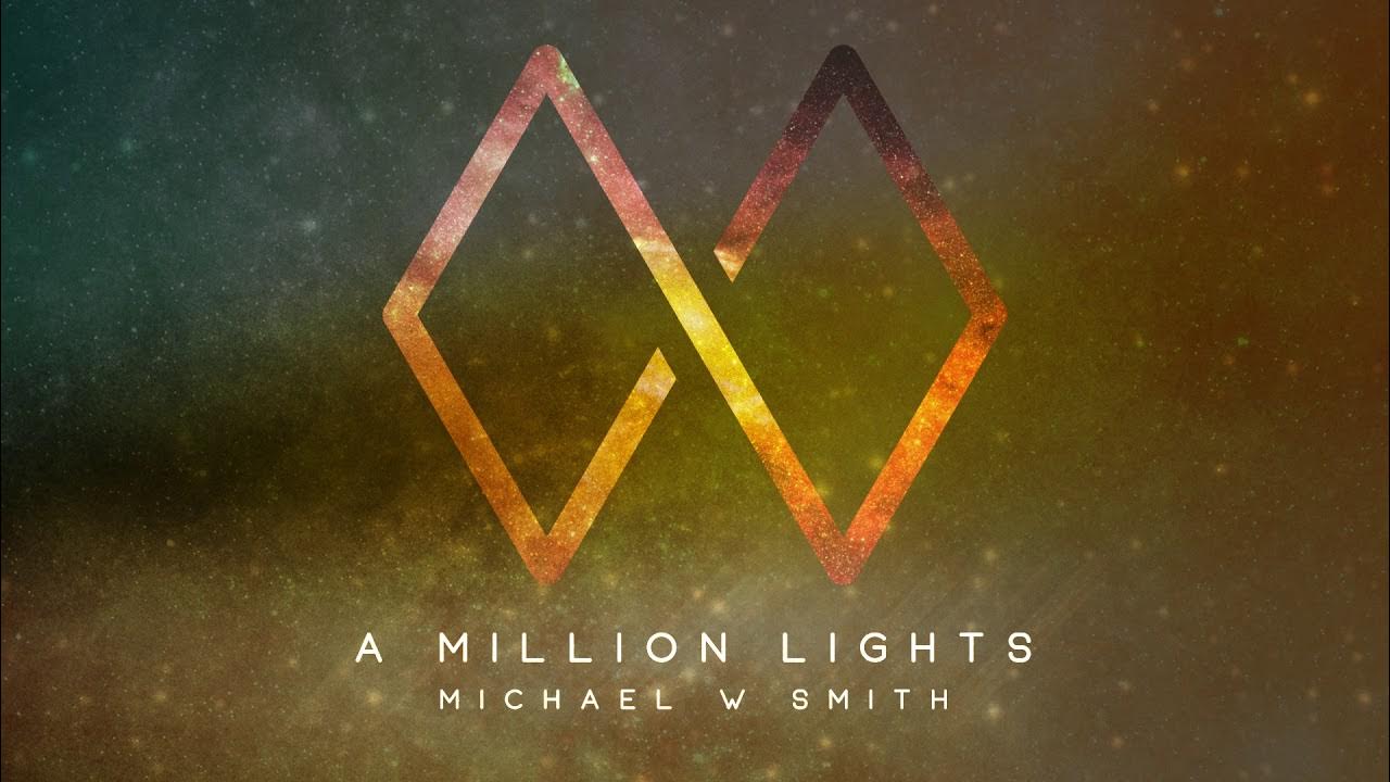 A MILLION LIGHTS - Michael W. Smith (Official Audio)