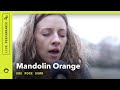 Mandolin Orange, "One More Down": Stripped Down (Live)