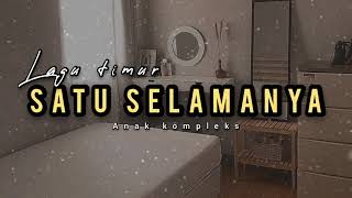 Satu Selamanya - Anak Kompleks - Lagu timur terbaru 2021 ( audio )